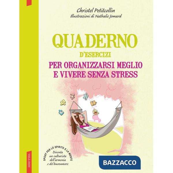 Quaderno d'esercizi per organizzarsi meglio e vivere senza stress