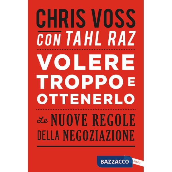 Volere troppo e ottenerlo. Le nuove regole della negoziazione
