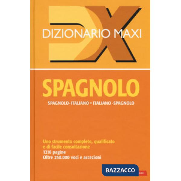 Dizionario maxi. Spagnolo. Spagnolo-italiano, italiano spagnolo