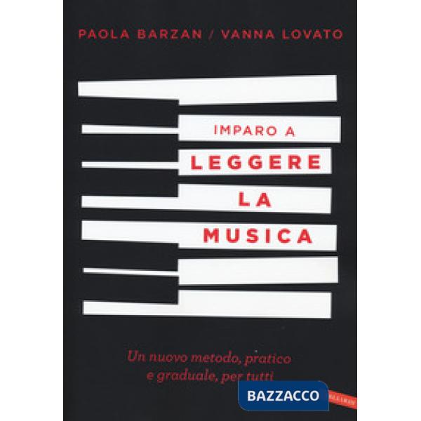 Imparo a leggere la musica. Un nuovo metodo, pratico e graduale, per tutti