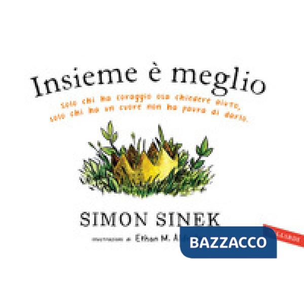 Insieme è meglio. Solo chi ha coraggio sa chiedere aiuto, solo chi ha un cuore non ha paura di darlo