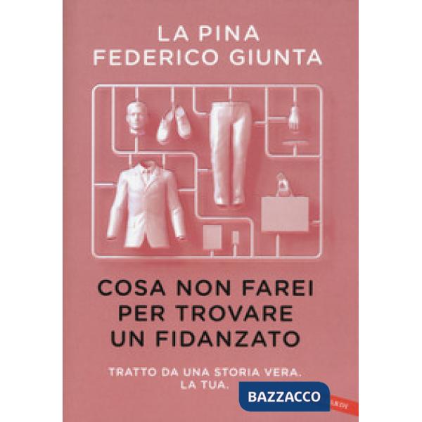 Cosa non farei per trovare un fidanzato. Tratto da una storia vera. La tua