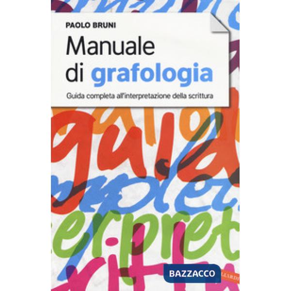 Manuale di grafologia. Guida completa all'interpretazione della scrittura