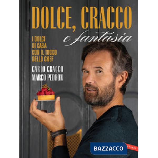 Dolce, Cracco e fantasia. I dolci di casa con il tocco dello chef