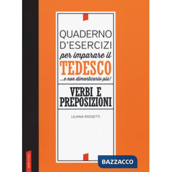 Quaderno d'esercizi per imparare il tedesco... e non dimenticarlo più! Verbi e preposizioni