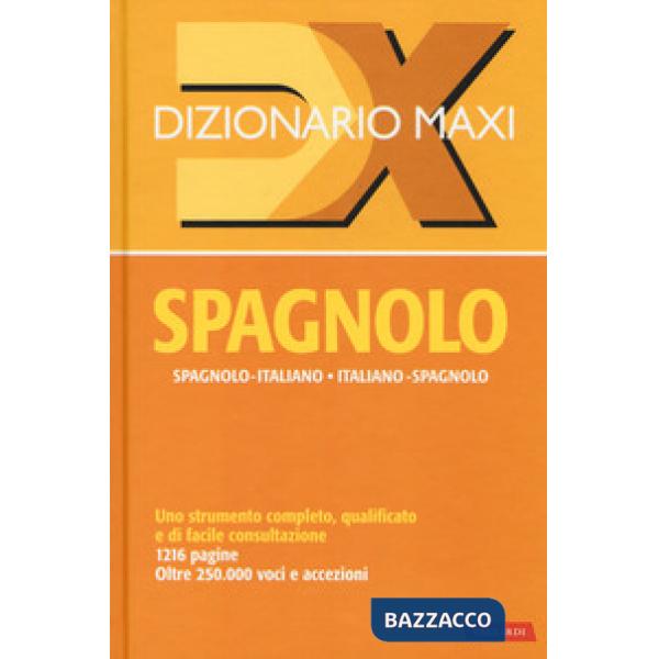 Dizionario maxi. Spagnolo. Spagnolo-italiano, italiano spagnolo