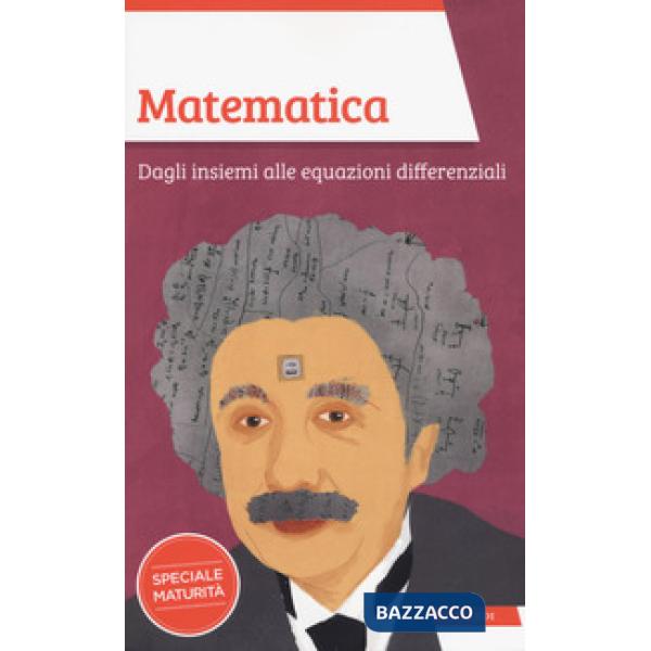 Matematica. Dagli insiemi alle equazioni differenziali