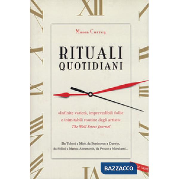 Rituali quotidiani. Da Tolstoj a Miró, da Beethoven a Darwin, da Fellini a Marina Abramovic, da Proust a Murakami...