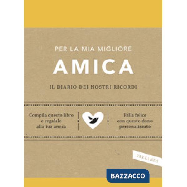 Per la mia migliore amica. Il diario dei nostri ricordi