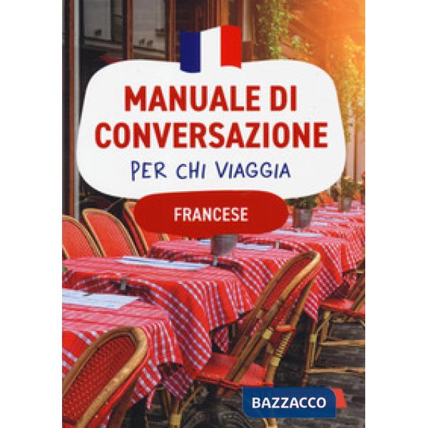 Francese. Manuale di conversazione per chi viaggia