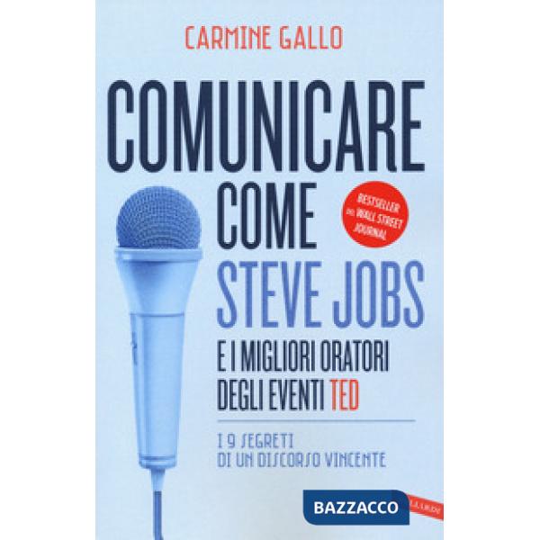 Comunicare come Steve Jobs e i migliori oratori degli eventi TED. I 9 segreti di un discorso vincente