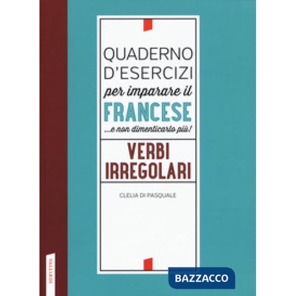 Quaderno d'esercizi per imparare il francese ...e non dimenticarlo più! Verbi ir