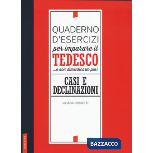 Quaderno d'esercizi per imparare il tedesco... e non dimenticarlo più! Casi e de