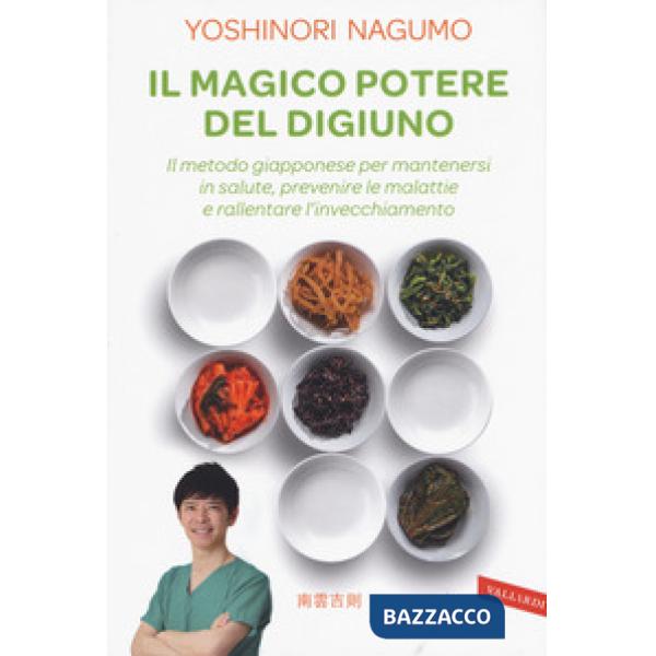 Magico potere del digiuno. Il metodo giapponese per mantenersi in salute, prevenire le malattie e rallentare l'invecchiamento (I