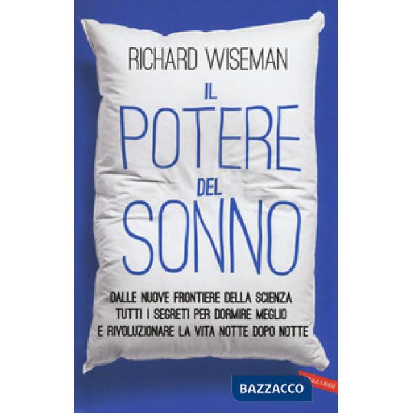 Potere del sonno. Dalle nuove frontiere della scienza tutti i segreti per dormire meglio e rivoluzionare la vita notte dopo nott