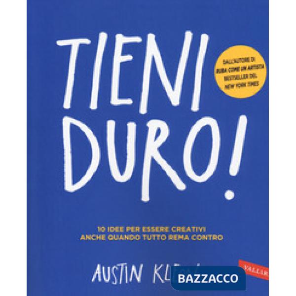 Tieni duro! 10 idee per essere creativi anche quando tutto rema contro