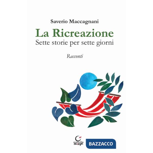 Ricreazione. Sette storie per sette giorni (La)