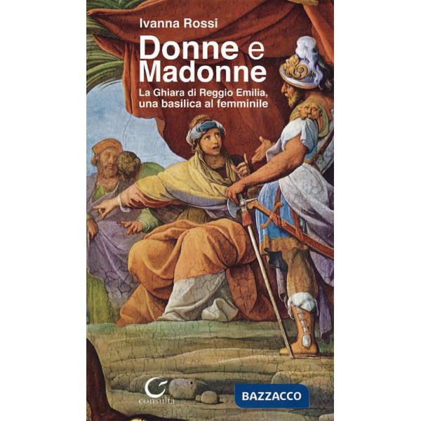 Donne e Madonne. La Ghiara di Reggio Emilia, una basilica al femminile