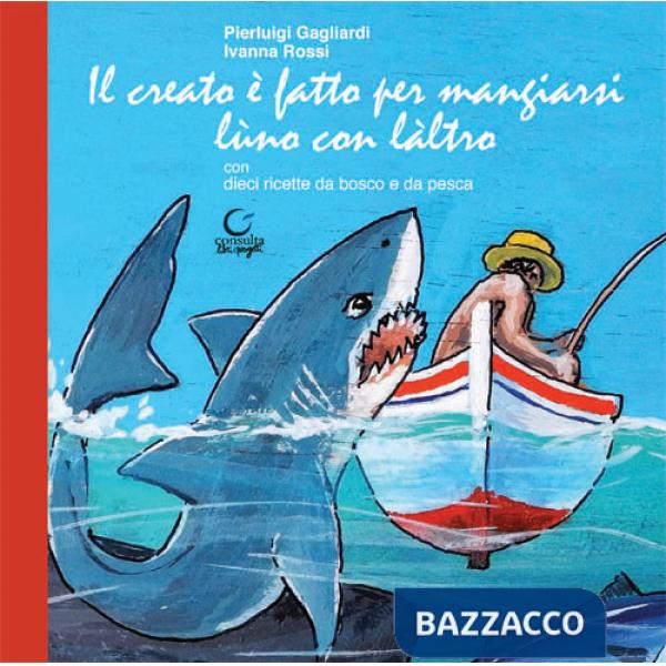 Creato è fatto per mangiarsi lùno con làltro. Ediz. limitata (Il)