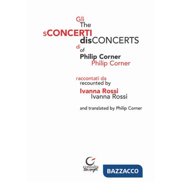 SConcerti di Philip Corner-The disConcerts of Philip Corner (Gli)
