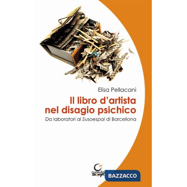 Libro d'artista nel disagio psichico. Da laboratori al Susoespai di Barcellona. Ediz. italiana e catalana (Il)