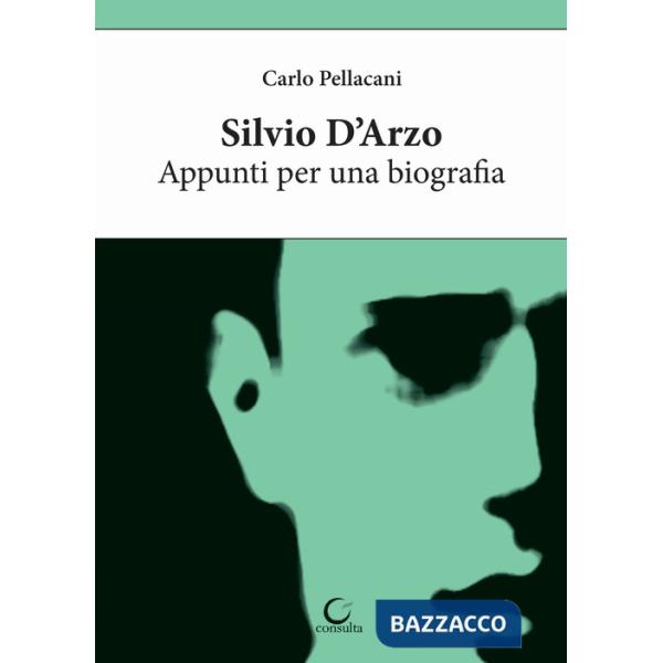 Silvio D'Arzo. Appunti per una biografia