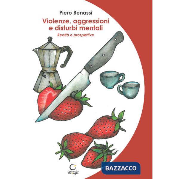 Violenze, aggressioni e disturbi mentali. Realtà e prospettive