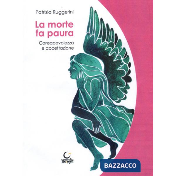 Morte fa paura. Consapevolezza e accettazione (La)