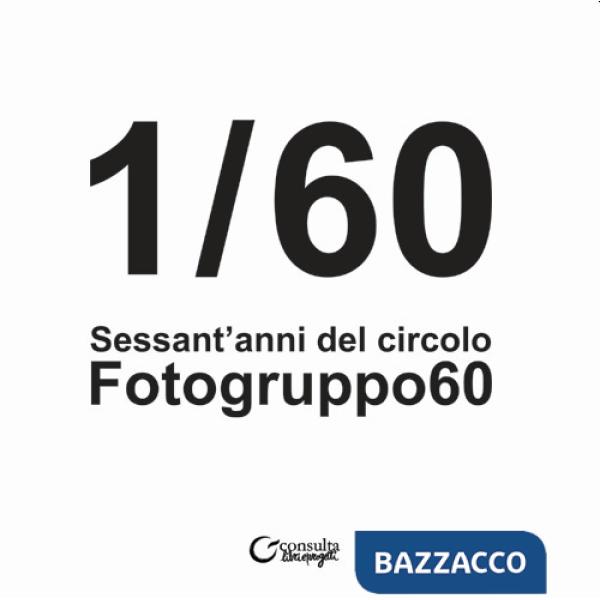 1/60. Sessant'anni del Circolo Fotogruppo60