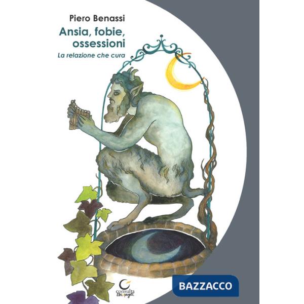 Ansia, fobie, ossessioni. La relazione che cura