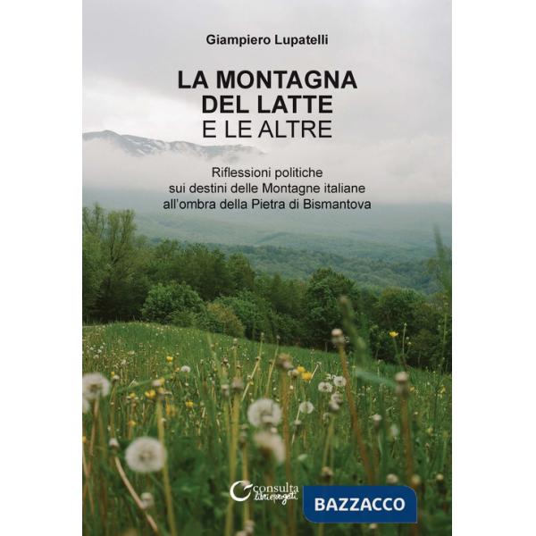 Montagna del latte e le altre. Riflessioni politiche sui destini delle montagne italiane all'ombra della Pietra di Bismantova. E