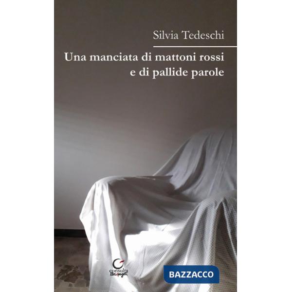 Manciata di mattoni rossi e di pallide parole (Una)