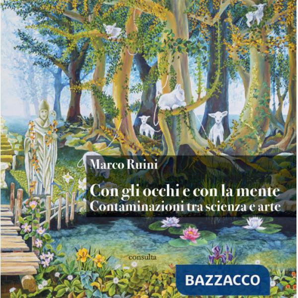 Con gli occhi e con la mente. Contaminazioni tra scienza e arte
