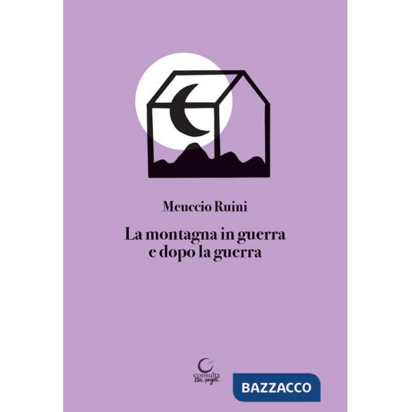 Montagna in guerra e dopo la guerra (La)