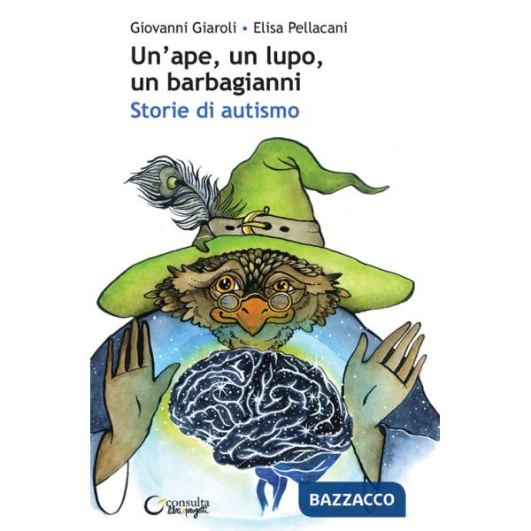 Ape, un lupo, un barbagianni. Storie di autismo. Ediz. illustrata (Un')