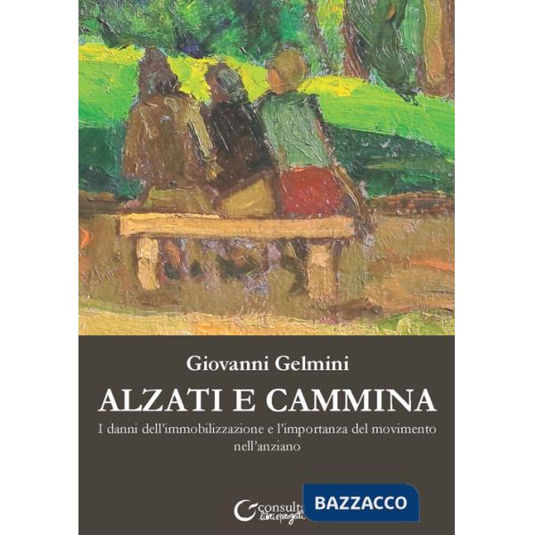 Alzati e cammina. I danni dell'immobilizzazione e l'importanza del movimento nell'anziano