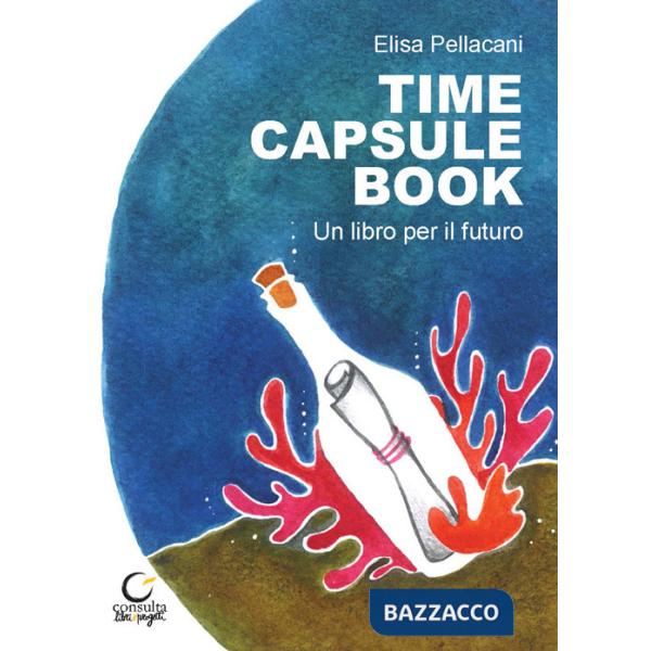 Time capsule book. Un libro per il futuro. Ediz. multilingue
