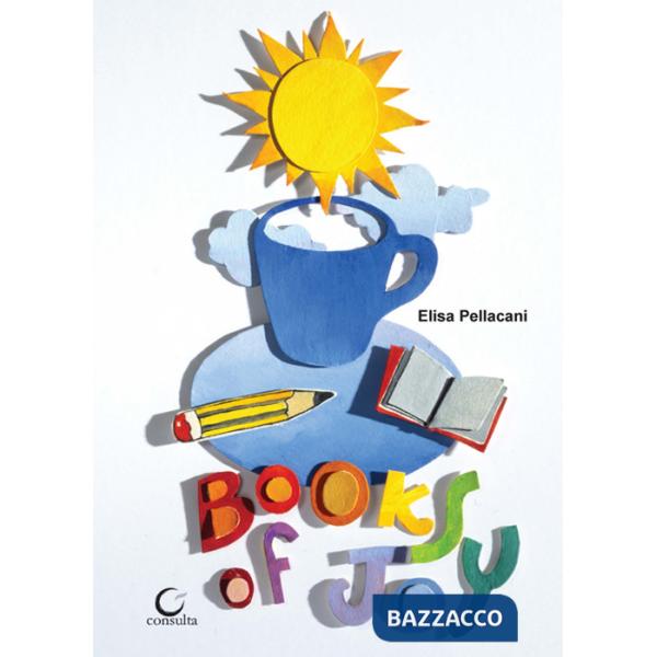 Books of Joy. Libro d'artista, la gioia dei libri. Ediz. speciale