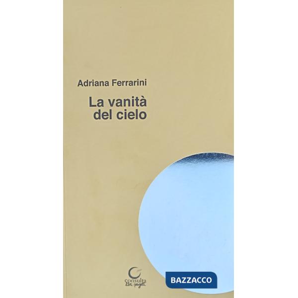 Vanità del cielo. La scuola i bambini l'arte la bellezza (La)