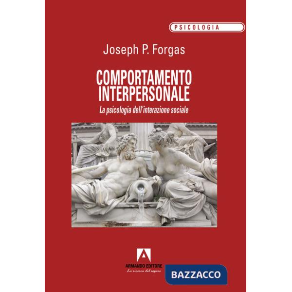 Comportamento interpersonale. La psicologia dell'interazione sociale