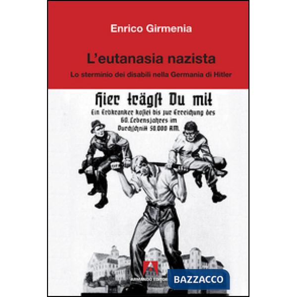 Eutanasia nazista. Lo sterminio dei disabili nella Germania di Hitler (L')