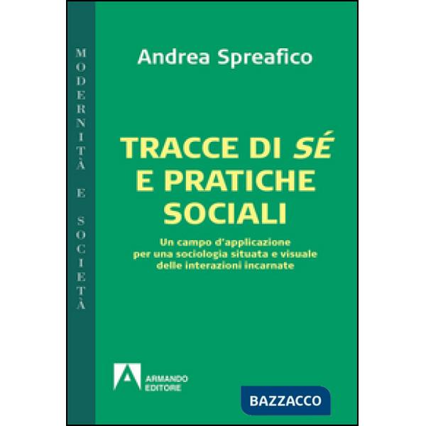 Tracce di sé e pratiche sociali. Un campo d'applicazione per una sociologia situata e visuale delle interazioni incarnate