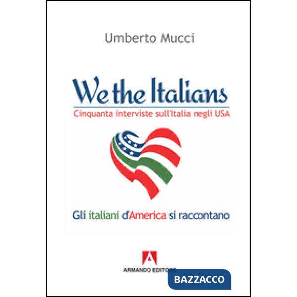 We the italian. Cinquanta interviste sull'Italia negli USA
