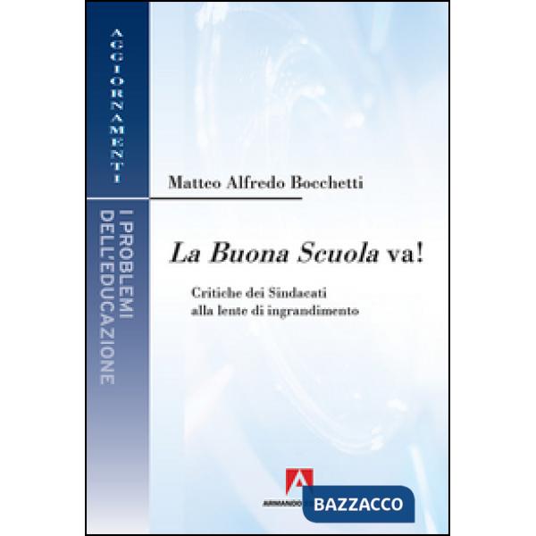 Buona scuola va! Critiche dei sindacati alla lente di ingrandimento (La)