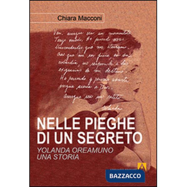 Nelle pieghe di un segreto. Yolanda Oreamuno, una storia