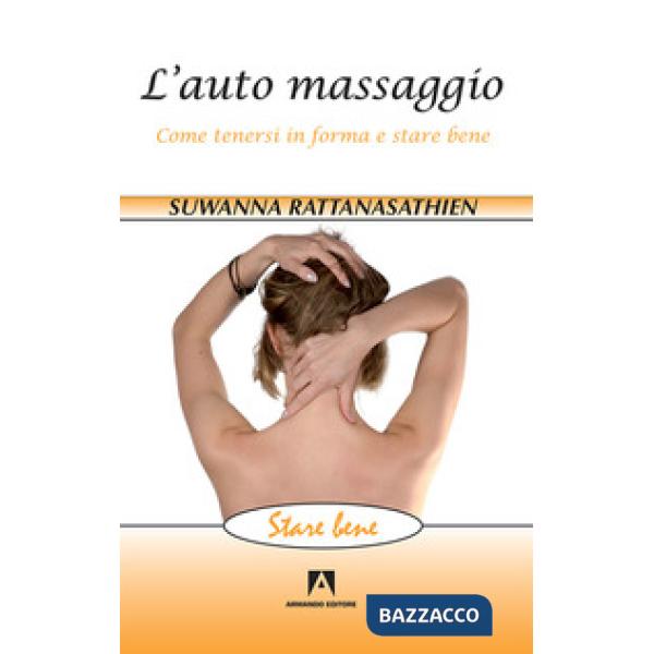 Auto massaggio. Come tenersi in forma e stare bene (L')