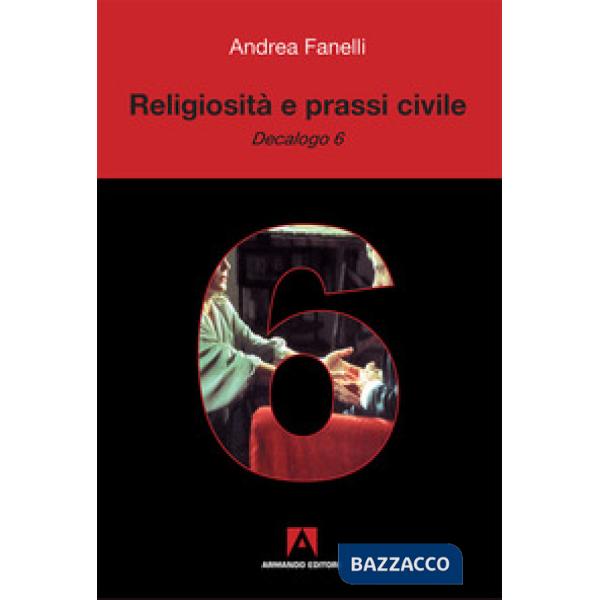 Religiosità e prassi civile. «Decalogo 6»