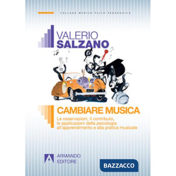 Cambiare musica. Le osservazioni, il contributo, le applicazioni della psicologia all'apprendimento e alla pratica musicale