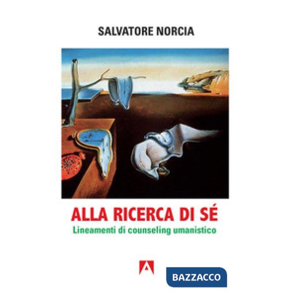 Alla ricerca di sé. Lineamenti di counseling umanistico