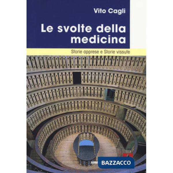 Svolte della medicina. Storie apprese e storie vissute (Le)